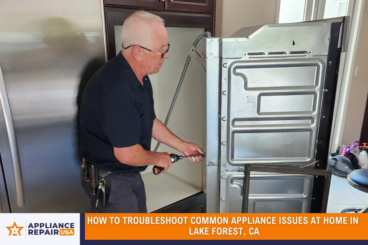 How to Troubleshoot Common Appliance Issues at Home in Lake Forest, CA