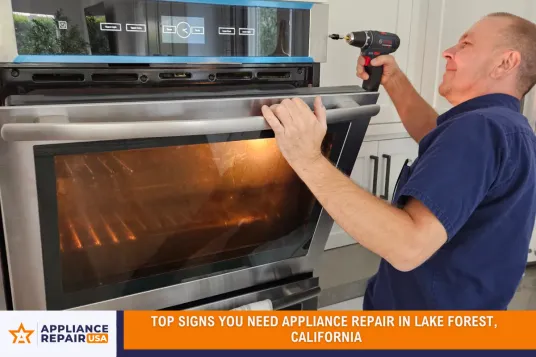Top Signs You Need Appliance Repair in Lake Forest, California